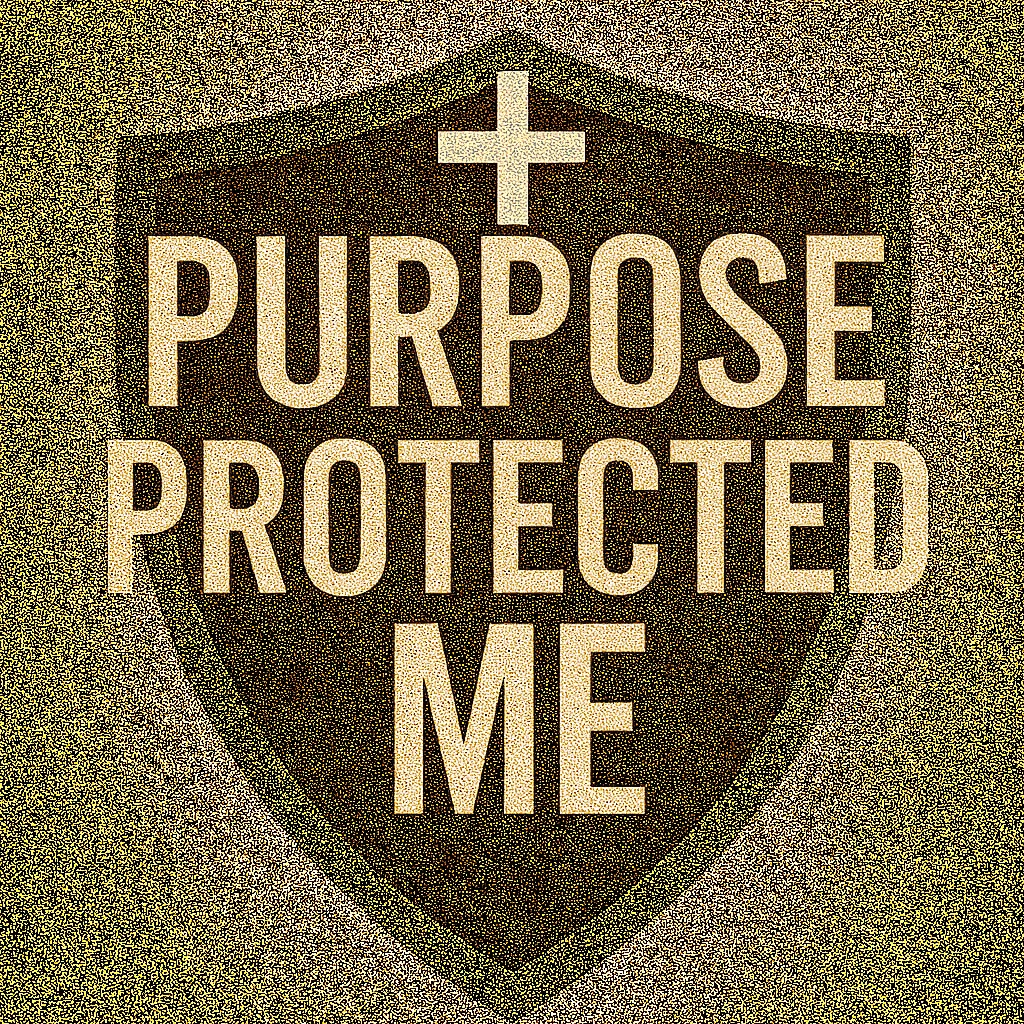 Purpose Protected Me